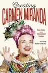 Creating Carmen Miranda - Kathryn Bishop-Sanchez - 9780826505286