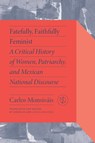 Fatefully, Faithfully Feminist - Carlos Monsivais ; Marta Lamas - 9780826506337