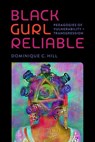 Black Gurl Reliable - Dominique C Hill - 9780826507570
