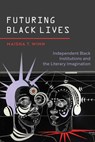 Futuring Black Lives - Maisha T. Winn - 9780826507921