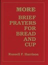More Brief Prayers for Bread and Cup - Russell Harrison - 9780827223196