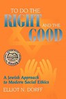 To Do the Right and the Good - Elliot N. Dorff - 9780827607743