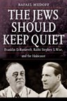 The Jews Should Keep Quiet - Rafael Medoff - 9780827614703