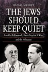 The Jews Should Keep Quiet - Rafael Medoff - 9780827615199