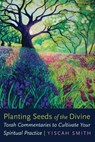 Planting Seeds of the Divine - Yiscah Smith - 9780827615717