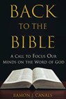 Back to the Bible: A Call to Focus Our Minds on the Word of God - Ramón J. Canals - 9780828029452