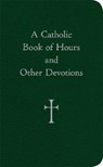A Catholic Book of Hours and Other Devotions - William G. Storey - 9780829425840