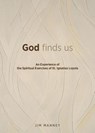 God Finds Us: An Experience of the Spiritual Exercises of St. Ignatius Loyola - Jim Manney - 9780829438277