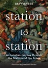 Station to Station: An Ignatian Journey Through the Stations of the Cross - Gary Jansen - 9780829444582