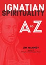 Ignatian Spirituality A to Z - Jim Manney - 9780829445985