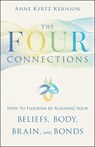 The Four Connections: How to Flourish by Aligning Your Beliefs, Body, Brain, and Bonds - Anne Kertz Kernion - 9780829456271