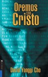 Orando Con Cristo - David Yonggi Cho - 9780829703894
