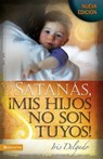 Satanas, MIS Hijos No Son Tuyos, Edicion Revisada - Iris Delgado - 9780829758825