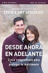 Desde ahora en adelante - Guia de estudio - Craig Groeschel ; Amy Groeschel - 9780829767001