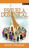 Escuela dominical el corazón de la iglesia - Ralph Williams - 9780829777499