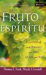 El fruto del Espíritu - Thomas E. Trask ; Wayde I. Goodall - 9780829778175