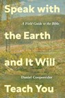Speak with the Earth and It Will Teach You - Daniel Cooperrider - 9780829800142