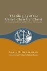 Shaping of the United Church of Christ: An Essay in the History of American Christianity - GUNNEMANN,  Louis H. - 9780829813456
