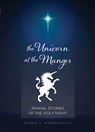 Unicorn at the Manger:: Animal Stories of the Holy Night (Revised & Updated) - Roger L. Robbennolt - 9780829820126