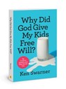 Why Did God Give My Kids Free - Ken Swarner - 9780830784196