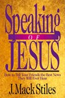 Speaking of Jesus – How To Tell Your Friends the Best News They Will Ever Hear - J. Mack Stiles - 9780830816453