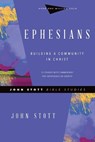 Ephesians – Building a Community in Christ - John Stott ; Phyllis J. Le Peau - 9780830821723