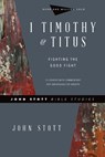 1 Timothy & Titus – Fighting the Good Fight - John Stott ; Lin Johnson - 9780830821761