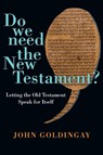 Do We Need the New Testament? – Letting the Old Testament Speak for Itself - John Goldingay - 9780830824694