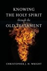 Knowing the Holy Spirit Through the Old Testament - Christopher J. H. Wright - 9780830825912