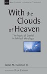 With the Clouds of Heaven: The Book of Daniel in Biblical Theology Volume 32 - James M. Hamilton - 9780830826339
