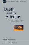 Death and the Afterlife: Biblical Perspectives on Ultimate Questions Volume 44 - Paul R. Williamson - 9780830826452