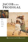 Jacob & the Prodigal – How Jesus Retold Israel`s Story - Kenneth E. Bailey - 9780830827275