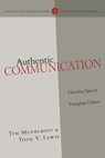 Authentic Communication – Christian Speech Engaging Culture - Tim Muehlhoff ; Todd Lewis - 9780830828159