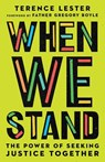 When We Stand – The Power of Seeking Justice Together - Terence Lester ; Gregory Boyle - 9780830831784