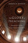The Glory of Preaching – Participating in God`s Transformation of the World - Darrell W. Johnson - 9780830838530