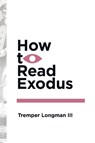 How to Read Exodus - Tremper Longman III - 9780830838585