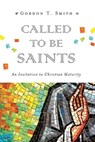 Called to Be Saints – An Invitation to Christian Maturity - Gordon T. Smith - 9780830840304
