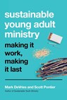 Sustainable Young Adult Ministry – Making It Work, Making It Last - Mark Devries ; Scott Pontier - 9780830841523