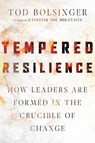 Tempered Resilience – How Leaders Are Formed in the Crucible of Change - Tod Bolsinger - 9780830841646