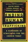Ending Human Trafficking – A Handbook of Strategies for the Church Today - Shayne Moore ; Sandra Morgan ; Kimberly Mcowen Yim ; John Cotton Richmond - 9780830841875