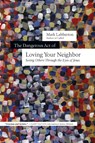The Dangerous Act of Loving Your Neighbor – Seeing Others Through the Eyes of Jesus - Mark Labberton - 9780830844647