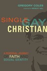 Single, Gay, Christian – A Personal Journey of Faith and Sexual Identity - Gregory Coles ; Wesley Hill - 9780830845125