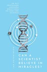 Can a Scientist Believe in Miracles? – An MIT Professor Answers Questions on God and Science - Ian Hutchinson - 9780830845477