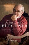 Reading Buechner – Exploring the Work of a Master Memoirist, Novelist, Theologian, and Preacher - Jeffrey Munroe ; Makoto Fujimura - 9780830845804