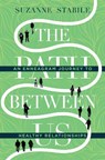 The Path Between Us – An Enneagram Journey to Healthy Relationships - Suzanne Stabile - 9780830846429