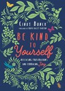 Be Kind to Yourself – Releasing Frustrations and Embracing Joy - Cindy Bunch ; Ruth Haley Barton - 9780830846764