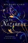 The Nazarene – Forty Devotions on the Lyrical Life of Jesus - Michael Card - 9780830848010