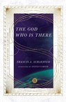 The God Who Is There - Francis A. Schaeffer ; James W. Sire ; Steven Garber - 9780830848553