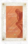 Habits of the Mind – Intellectual Life as a Christian Calling - James W. Sire - 9780830848775