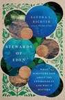 Stewards of Eden – What Scripture Says About the Environment and Why It Matters - Sandra L. Richter - 9780830849260